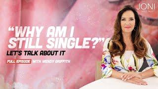 “Why Am I Still Single?” Let’s Talk About It: Don’t Make This Major Mistake | Wendy Griffith