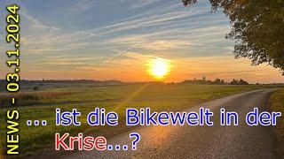 NEWS - Ist die Bikewelt in einer Krise...?