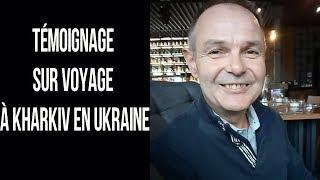 Témoignage sur voyage à Kharkiv en Ukraine