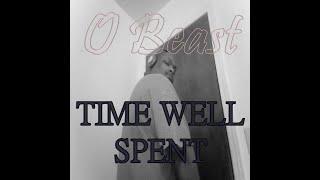 O Beast - Time Well Spent (audio)