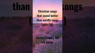 Christian songs that sound better than worldly songs #christianartists #Hulvey #forrestfrank