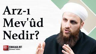 Arz-ı Mev'ûd Nedir? - Ömer Faruk Korkmaz Hoca Efendi @ismailaganet