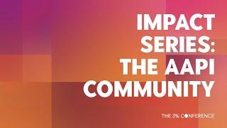 IMPACT SERIES: The AAPI Community