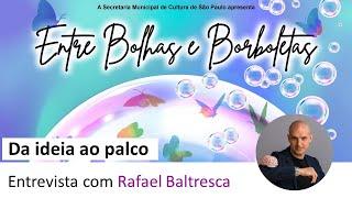 Entre bolhas e Borboletas - Da ideia ao palco (Rafael Baltresca)