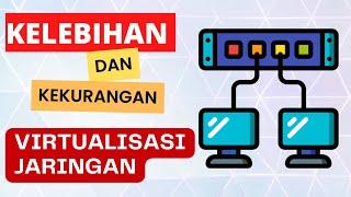 Kelebihan dan kekurangan virtualisasi jaringan