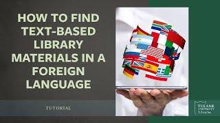 How to Find Text-Based Library Materials in a Foreign Language - Tutorial