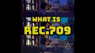 What is Rec.709? How to understand