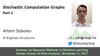 Stochastic Computation Graphs, Part 2, Artem Sobolev