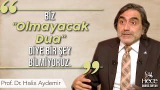 Biz "Olmayacak Dua" Diye Bir Şey Bilmiyoruz.