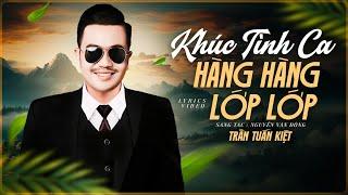 Khúc Tình Ca Hàng Hàng Lớp Lớp - Trần Tuấn Kiệt || Official Lyric Video