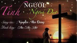 TÌNH NGƯỜI NGOẠI ĐẠO | ST Nguyễn Văn Đông | TB Trần Tuấn Kiệt