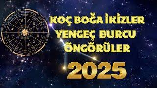 Koç Burcu Boğa  Burcu İkizler Burcu Yengeç Burcu 2025 Öngörüler