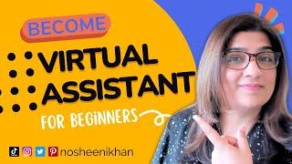 How to become a virtual assistant with no experience | Nosheen Khan