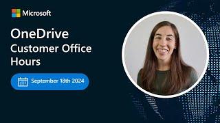 OneDrive Customer Office Hours | September 2024