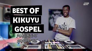 BEST OF KIKUYU GOSPEL MASHUPS PART FIVE FT SELECTOR DEDEE