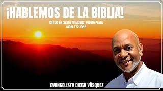 ¡Hablemos de la Biblia! Diego Vásquez