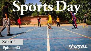 Sports Day "Futsal" | Series | Episode:03 | Abdul Wasay