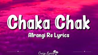 Chaka Chak (Lyrics) Atrangi Re | Shreya Ghoshal, Akshay Kumar, Sara Ali Khan, Dhanush