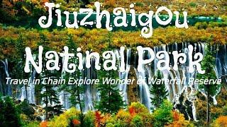 Jiuzhaigou Nature Reserve and National Park | Travel in China Explore Wonder of Naturel Reserve