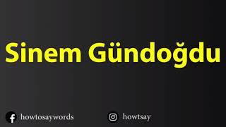 How To Pronounce Sinem Gundogdu