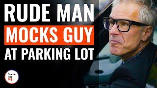 Rude Man Mocks Guy At Parking Lot | @DramatizeMe