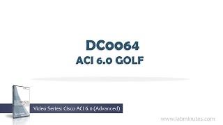 LabMinutes# DC0064 - ACI 6.0 GOLF