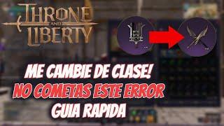 CAMBIA DE CLASE SIN ERRORES !!  | THRONE AND LIBERTY