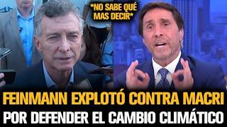 FEINMANN DESTROZÓ A MACRI POR DEFENDER EL CAMBIO CLIMÁTICO CONTRA MILEI