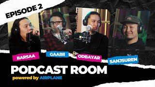 "PODCAST ROOM" Barslkhagva, Odbayar, Gaabii, Sanjaa /EPISODE 02/ by AIRPLANE