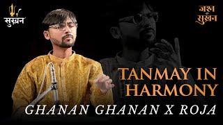 Ghanan Ghanan x Roja | Tanmay In Harmony | Jashn-e-Sukhan