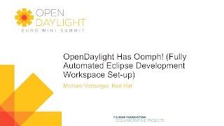 OpenDaylight Has Oomph! (Fully Automated Eclipse Development Workspace Set-up)