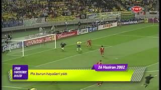 ''PİS BURUN HAYALLERİ YIKTI''  26 Haziran 2002 Spor tarihinde bugün