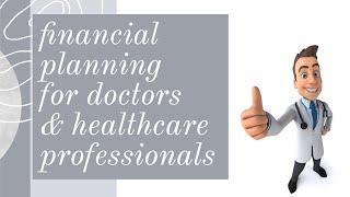 Specialized Financial Planning for Doctors