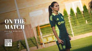 On the Match with Elena Sadiku | FC Gintra 0-2 Celtic FC Women | Celts progress to UWCL Round 2!