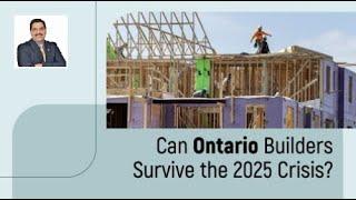 Can Ontario Builders Survive the 2025 Crisis? | Toronto Real Estate Videos Gary Singh Broker