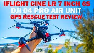 iFLIGHT CINE LR 7 WITH THE DJI 04 PRO AIR UNIT - GPS RESCUE TEST REVIEW