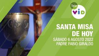 Misa de hoy  Sábado 6 de Agosto de 2022, Padre Fabio Giraldo - Tele VID