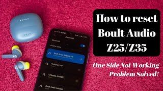 How to reset Boult Audio Z35 Z25 | Boult earbuds Left/Right side not pairing/working? Problem Solved