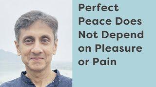 Perfect Peace Does Not Depend on Pleasure or Pain