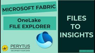 From Files to Insights: OneLake File Explorer's Impact in Microsoft Fabric | PeryTUS Power BI How To