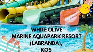 White Olive Marine Aquapark (Formerly Labranda), Tingaki, Kos Walkaround FAMILY Review