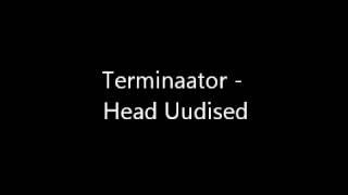 Terminaator - Head Uudised