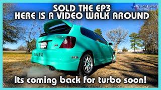 I SOLD THE EP3 BUT WAIT THERE'S MORE! ITS COMING BACK FOR TURBO KIT SOON!