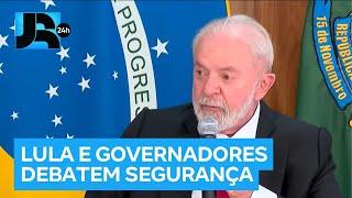 Lula recebe governadores para discutir segurança pública nos estados