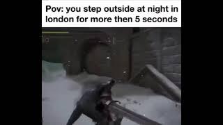 you step outside at night in london for more then 5 seconds meme