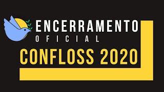 Encerramento oficial ConFLOSS 2020