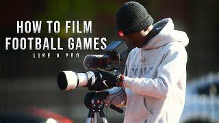 How To Record Football Games Like A Pro | High School, College, NFL |