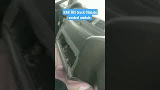 man tgs Truck climate control module location...a/c ,fan, display,not working... change or progamin