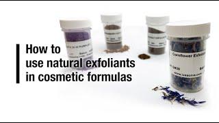 How to use natural exfoliants in cosmetic formulas