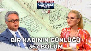 Pelin Çift ile Gündem Ötesi 367. Bölüm - Bir Osmanlı Kadısının Günlüğü